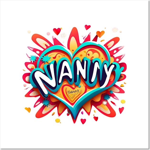 Nanny's Twist - 'Nanny' Amid Joyful Explosions and Hearts Tee Wall Art by trubble